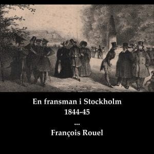 En Fransman I Stockholm 1844-45 Av François Rouel